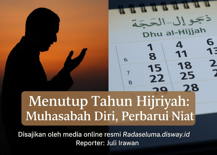 Menutup Tahun Hijriyah: Momentum Muhasabah Diri dan Pembaruan Niat