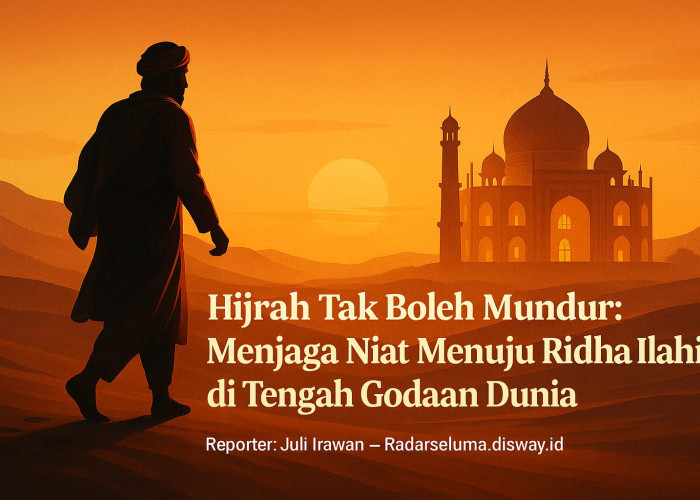 Menjaga Semangat Hijrah: Melindungi Niat dari Kemunduran dan Kehilangan Arah