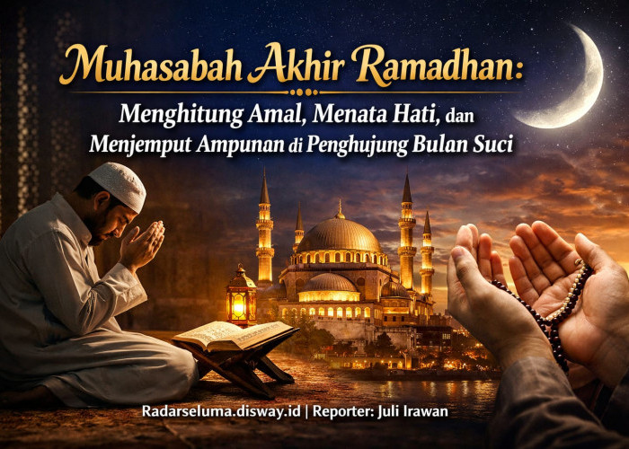 Muhasabah Akhir Ramadhan: Menghitung Amal, Menata Hati, dan Menjemput Ampunan di Penghujung Bulan Suci