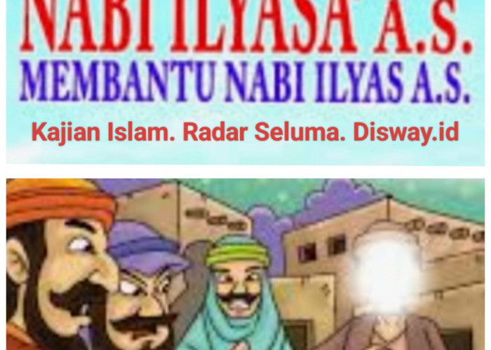 Kisah Nabi Ilyasa AS Penerus Dakwah Nabi Ilyas AS 