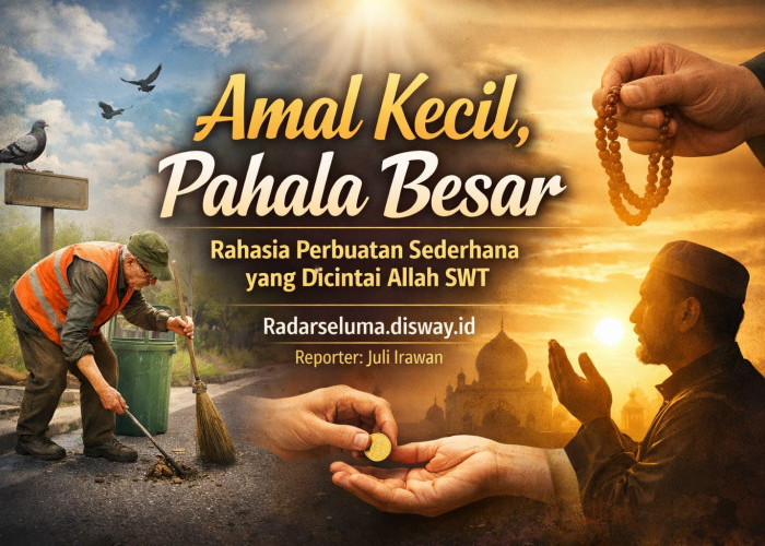 Amal Kecil, Pahala Besar: Rahasia Perbuatan Sederhana yang Dicintai Allah SWT