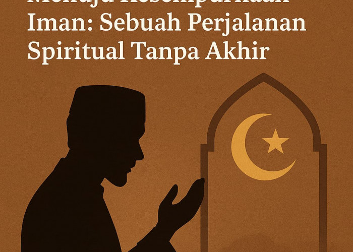 Hijrah sebagai Proses Menuju Kesempurnaan Iman: Sebuah Perjalanan Spiritual Tanpa Akhir