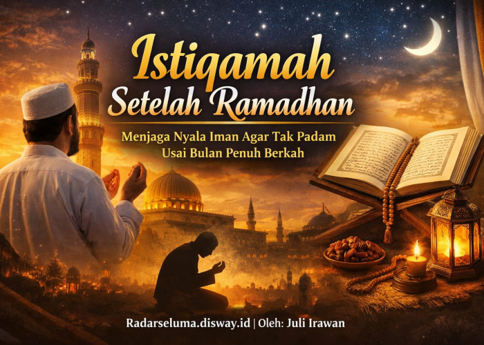 Istiqamah Setelah Ramadhan Menjaga Nyala Iman Agar Tak Padam Usai Bulan Penuh Berkah