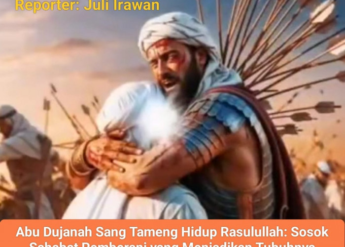 Abu Dujanah Sang Tameng Hidup Rasulullah: Sosok Sahabat Pemberani yang Menjadikan Tubuhnya Sebagai Perisai 