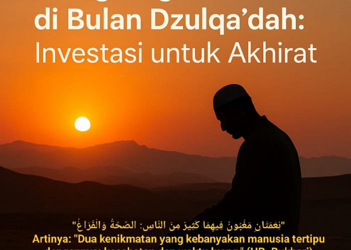 Menghargai Waktu di Bulan Dzulqa’dah: Investasi untuk Akhirat