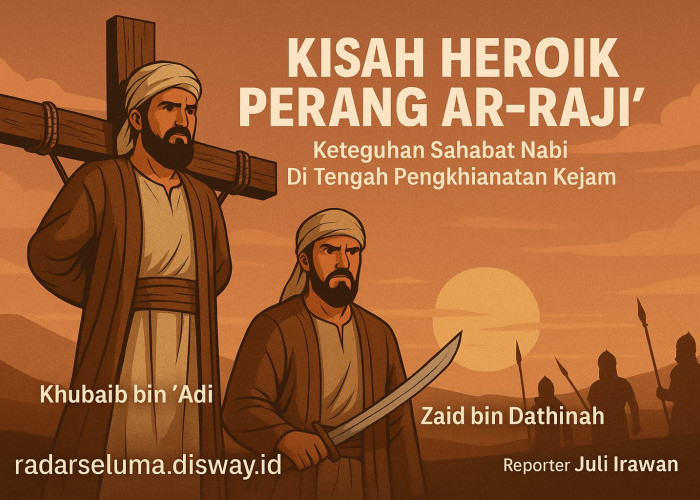 Kisah Heroik Perang Ar-Raji’: Keteguhan Sahabat Nabi di Tengah Pengkhianatan Kejam