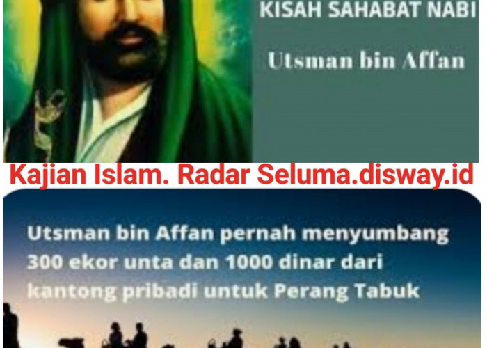  Kisah Khalifah Utsman bin Affan Sahabat Nabi Yang Dermawan dan Rendah Hati.