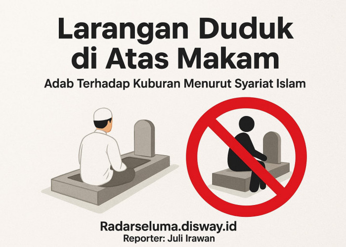 Larangan Duduk di Atas Makam: Adab Terhadap Kuburan Menurut Syariat Islam