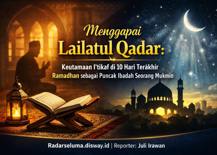 Menggapai Lailatul Qadar: Keutamaan I’tikaf di 10 Hari Terakhir Ramadhan sebagai Puncak Ibadah Seorang Mukmin