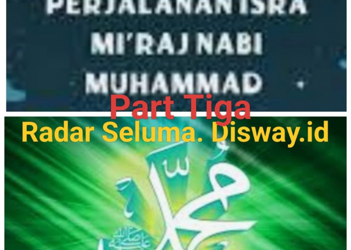 Inilah Beberapa Peristiwa Penting Saat Nabi Muhammad SAW Isro Mi'raj Part Part Tiga