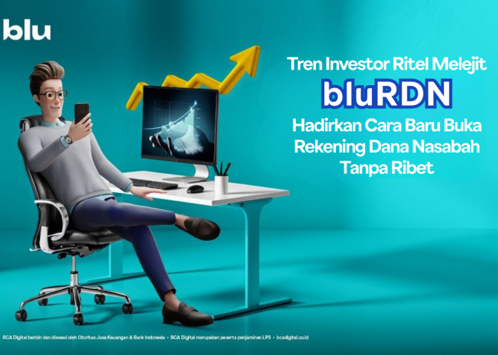 Tren Investor Ritel Melejit, bluRDN Hadirkan Cara Baru Buka Rekening Dana Nasabah Tanpa Ribet