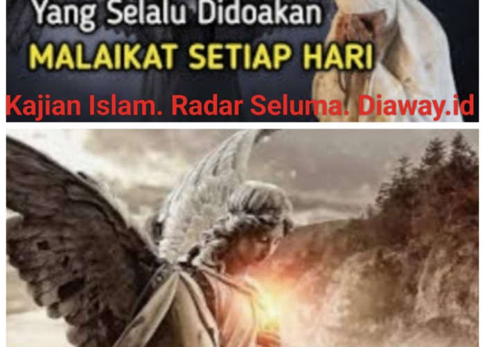 Inilah 12 Golongan Orang Yang Selalu Di Doakan Para Malaikat Setiap Hari..???