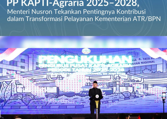 Menteri Nusron Kukuhkan PP KAPTI-Agraria 2025–2028: Dorong Transformasi dan Inovasi Pelayanan ATR/BPN