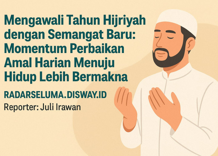 Mengawali Tahun Hijriyah dengan Semangat Baru: Momentum Perbaikan Amal Harian Menuju Hidup Lebih Bermakna