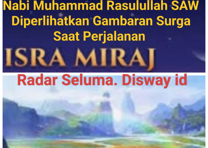 Nabi Muhammad ketika Isra Miraj Allah Perlihatkan Gambaran Indahnya Surga,  Berikut Penjelasannya 