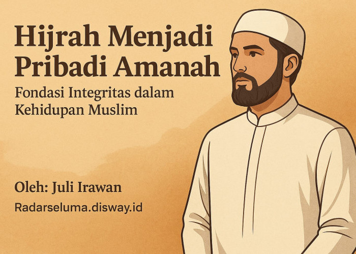 Hijrah Menjadi Pribadi Amanah: Fondasi Integritas dalam Kehidupan Muslim