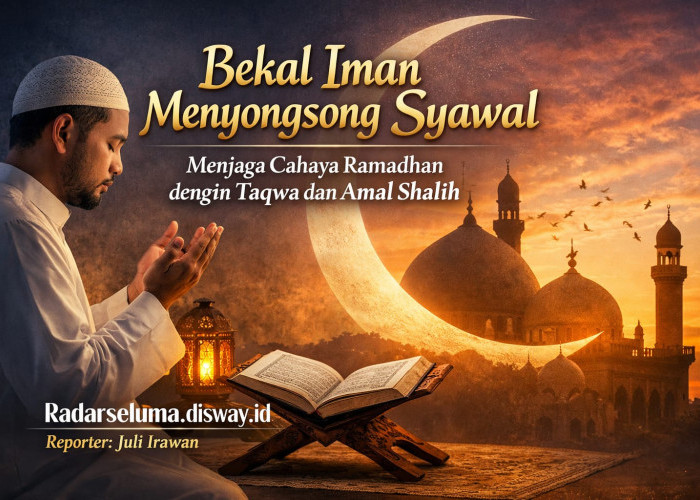 Bekal Iman Menyongsong Syawal: Menjaga Cahaya Ramadhan dengan Taqwa dan Amal Shalih