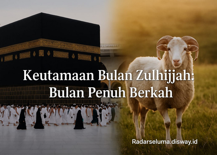 Keutamaan Bulan Zulhijjah: Bulan Penuh Berkah