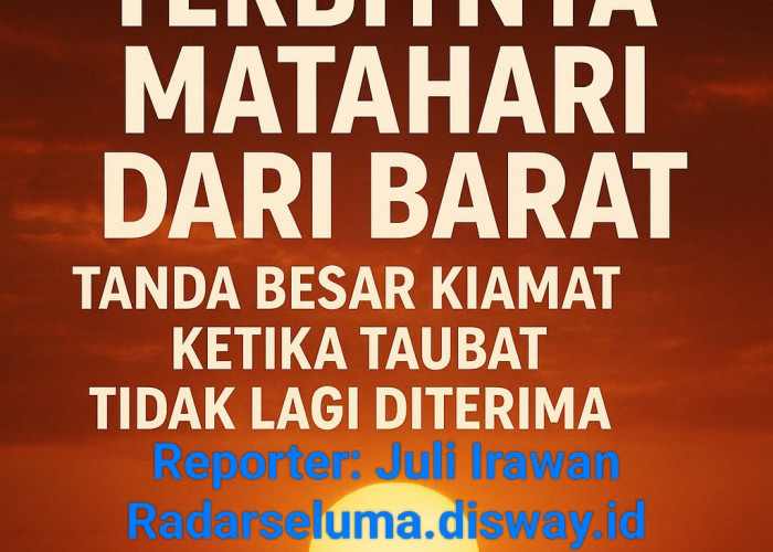 Terbitnya Matahari dari Barat: Tanda Besar Kiamat Ketika Taubat Tidak Lagi Diterima