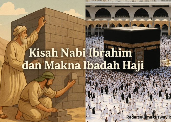 Kisah Nabi Ibrahim dan Ibadah Haji