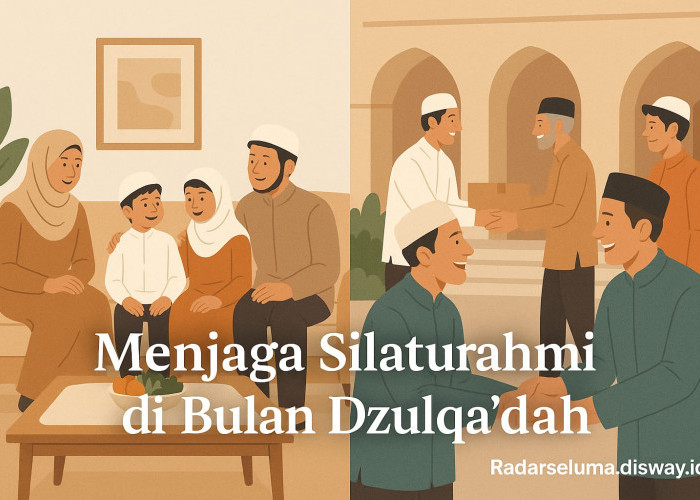 Menjaga Silaturahmi dalam Keluarga dan Komunitas di Bulan Dzulqa’dah