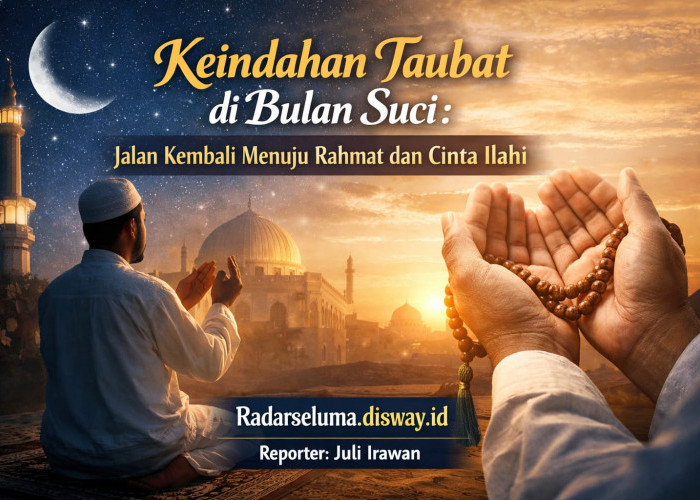 Keindahan Taubat di Bulan Suci: Jalan Kembali Menuju Rahmat dan Cinta Ilahi