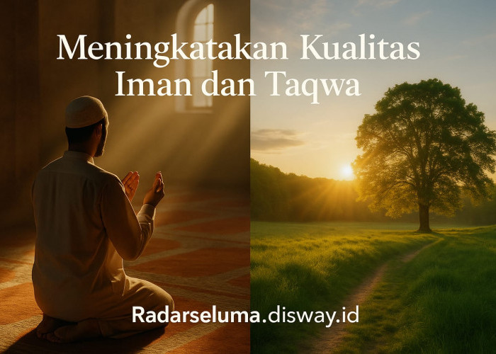 Meningkatkan Kualitas Iman dan Taqwa