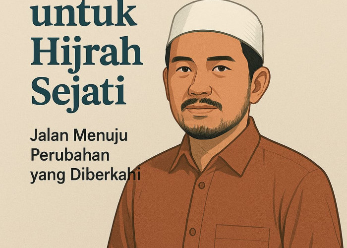 Menata Hati untuk Hijrah Sejati: Jalan Menuju Perubahan yang Diberkahi