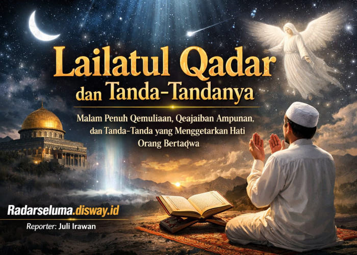 Lailatul Qadar: Malam Penuh Qemuliaan, Qeajaiban Ampunan, dan Tanda-Tanda yang Menggetarkan Hati Orang Bertaqw
