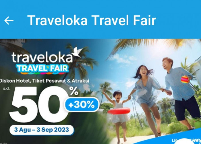 Ada Diskon 50%+30 % di Traveloka! Jangan Terlewatkan, Terakhir 3 September