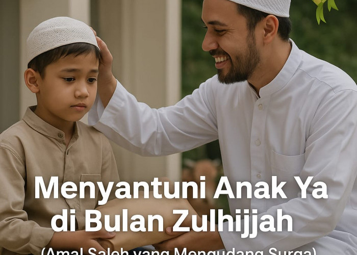 Menyantuni Anak Yatim di Bulan Zulhijjah