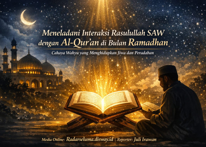 Meneladani Interaksi Rasulullah SAW dengan Al-Qur’an di Bulan Ramadhan: Cahaya Wahyu yang Menghidupkan Jiwa