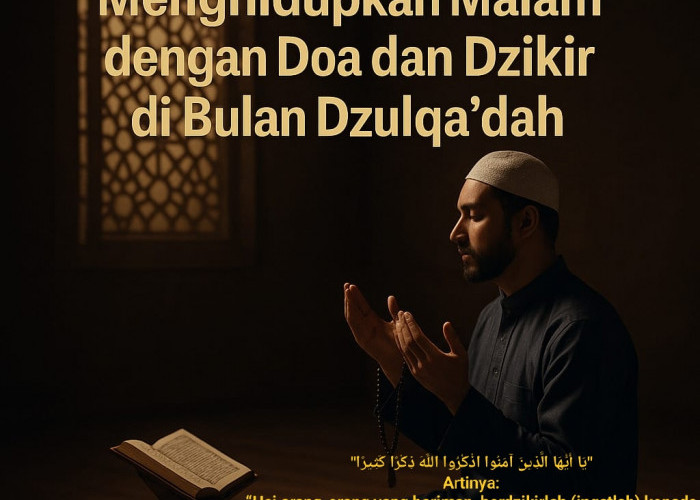 Menghidupkan Malam dengan Doa dan Dzikir di Bulan Dzulqa’dah