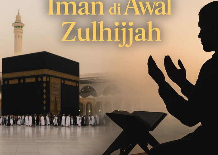 Meningkatkan Iman di Awal Zulhijjah