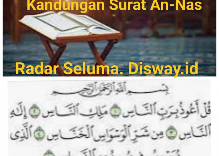 Inilah beberapa keutamaan dan Kandungan Yang Terdapat Dalam Surat An-Nas