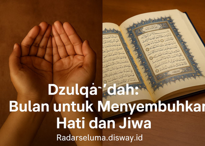 Dzulqa’dah: Bulan untuk Menyembuhkan Hati dan Jiwa