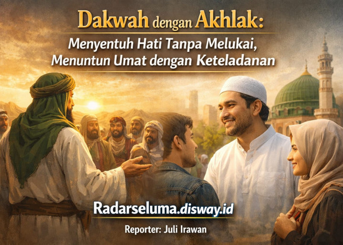Dakwah dengan Akhlak: Menyentuh Hati Tanpa Melukai, Menuntun Umat dengan Keteladanan