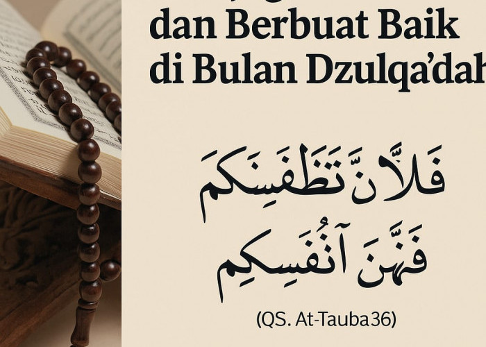Menjaga Akhlak dan Berbuat Baik di Bulan Dzulqa’dah