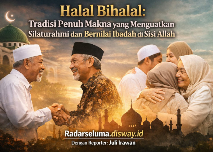 Halal Bihalal: Tradisi Penuh Makna yang Menguatkan Silaturahmi dan Bernilai Ibadah di Sisi Allah