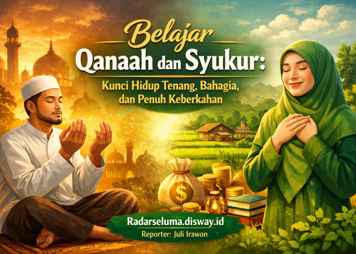Belajar Qanaah dan Syukur: Kunci Hidup Tenang, Bahagia, dan Penuh Keberkahan