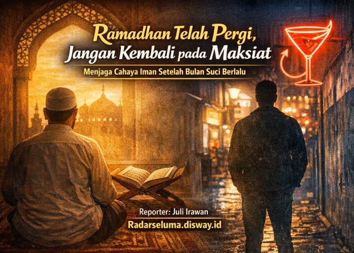 Ramadhan Telah Pergi, Jangan Kembali pada Maksiat: Menjaga Cahaya Iman Setelah Bulan Suci Berlalu