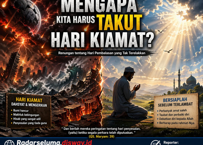 Mengapa Kita Harus Takut Hari Kiamat? Renungan Mendalam tentang Hari Pembalasan yang Tak Terelakkan