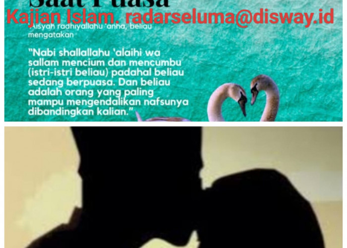 Bagaimana Hukumnya Mencium Istri Ketika Sedang Berpuasa Ramadhan Menurut Pandangan Islam.. ? Ini Penjelasannya