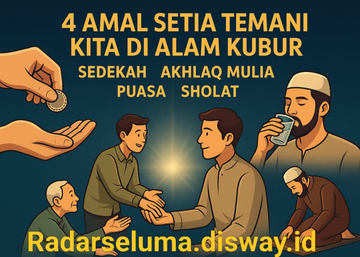 Selain Iman dan Amal Shalih, Inilah 4 Teman Lain yang Setia Menemani Kita di Alam Kubur