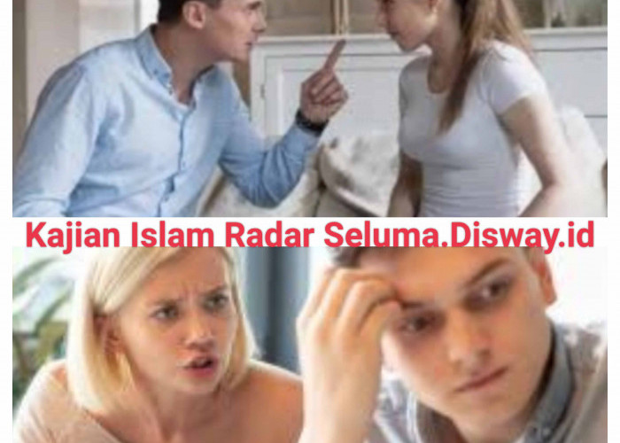  Ciri-Ciri Istri yang Tidak Pantas Dipertahankan Menurut Islam