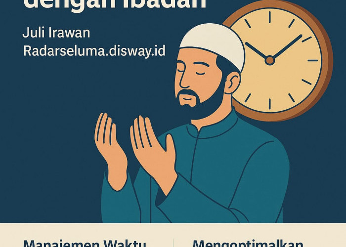 Menata Ulang Waktu: Menjadi Hamba yang Produktif dan Dekat dengan Ibadah