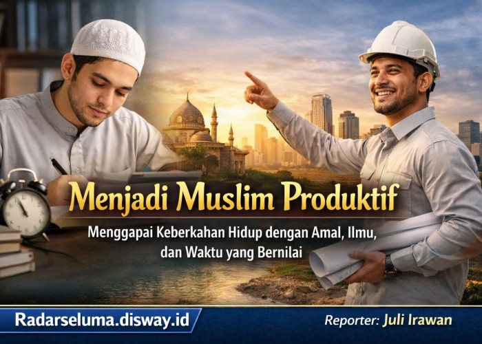 Menjadi Muslim Produktif: Menggapai Keberkahan Hidup dengan Amal, Ilmu, dan Waktu yang Bernilai