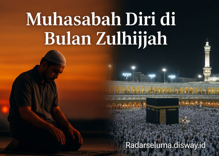 Muhasabah Diri di Bulan Zulhijjah: Momen Emas Menyucikan Hati dan Memperbaiki Amal