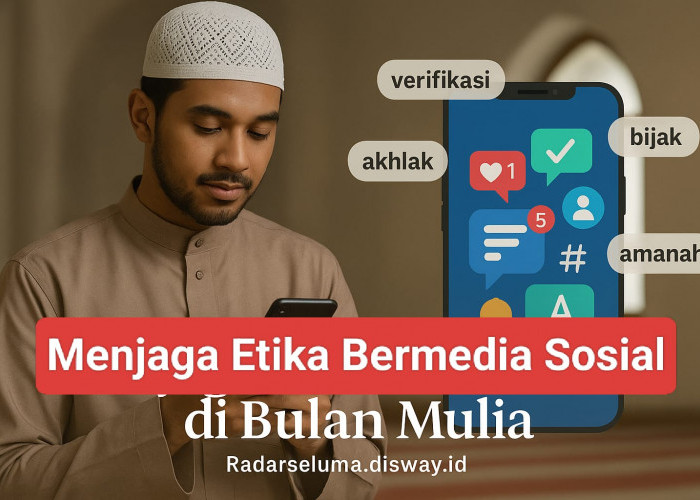 Menjaga Etika Bermedia Sosial di Bulan Mulia