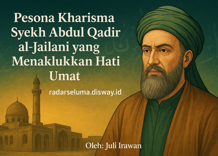Pesona Kharisma Syekh Abdul Qadir al-Jailani yang Menaklukkan Hati Umat
